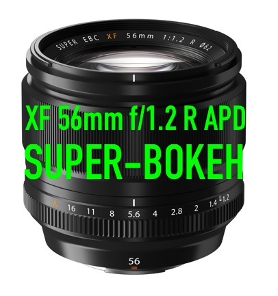 invoegen cocaïne Suri The mysterious Super-Bokeh lens? Fujinon XF 56mm f/1.2 R APD! (for about  $1400/$1500) - Fuji Rumors