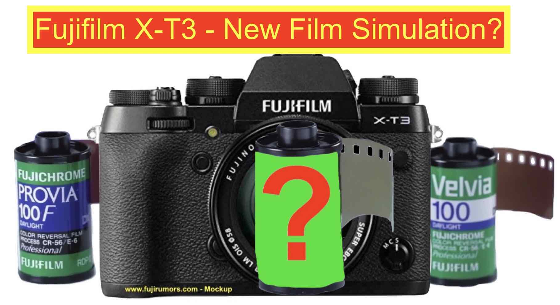 Fujifilm X-T3 Coming With New Film Simulation (New Source). Which One