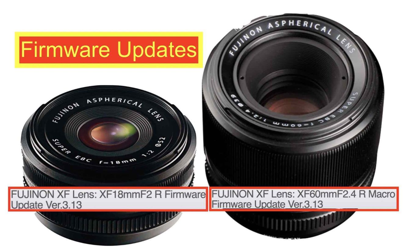 FUJIFILM Firmware Updates for XF18mmF2 and XF60mmF2.4 Fuji Rumors