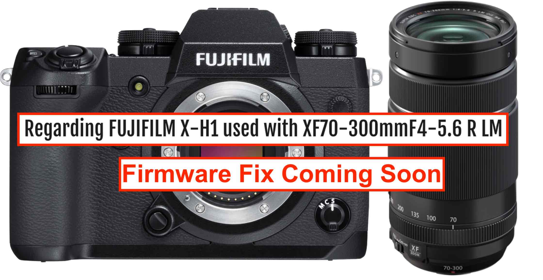 Fujifilm Confirms X-H1 IBIS Issue with XF70-300mmF4-5.6 and Promises Firmware Update Fix Shortly - Fuji Rumors Fujifilm Confirms X-H1 IBIS Issue with XF70-300mmF4-5.6 and Promises Firmware Update Fix Shortly - Fuji Rumors