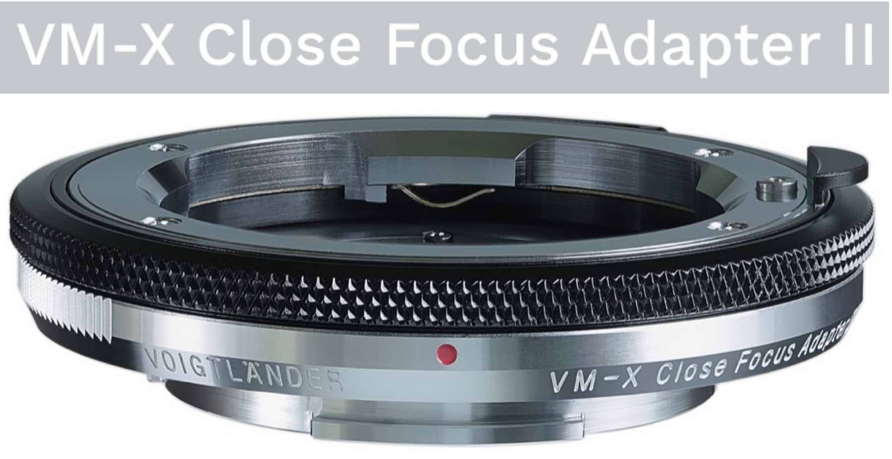 Voigtländer VM-X Close Focus Adapter II Coming Soon - Fuji