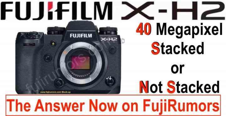 EXCLUSIVE: Fujifilm X-H2 with 40MP STACKED or NOT STACKED 