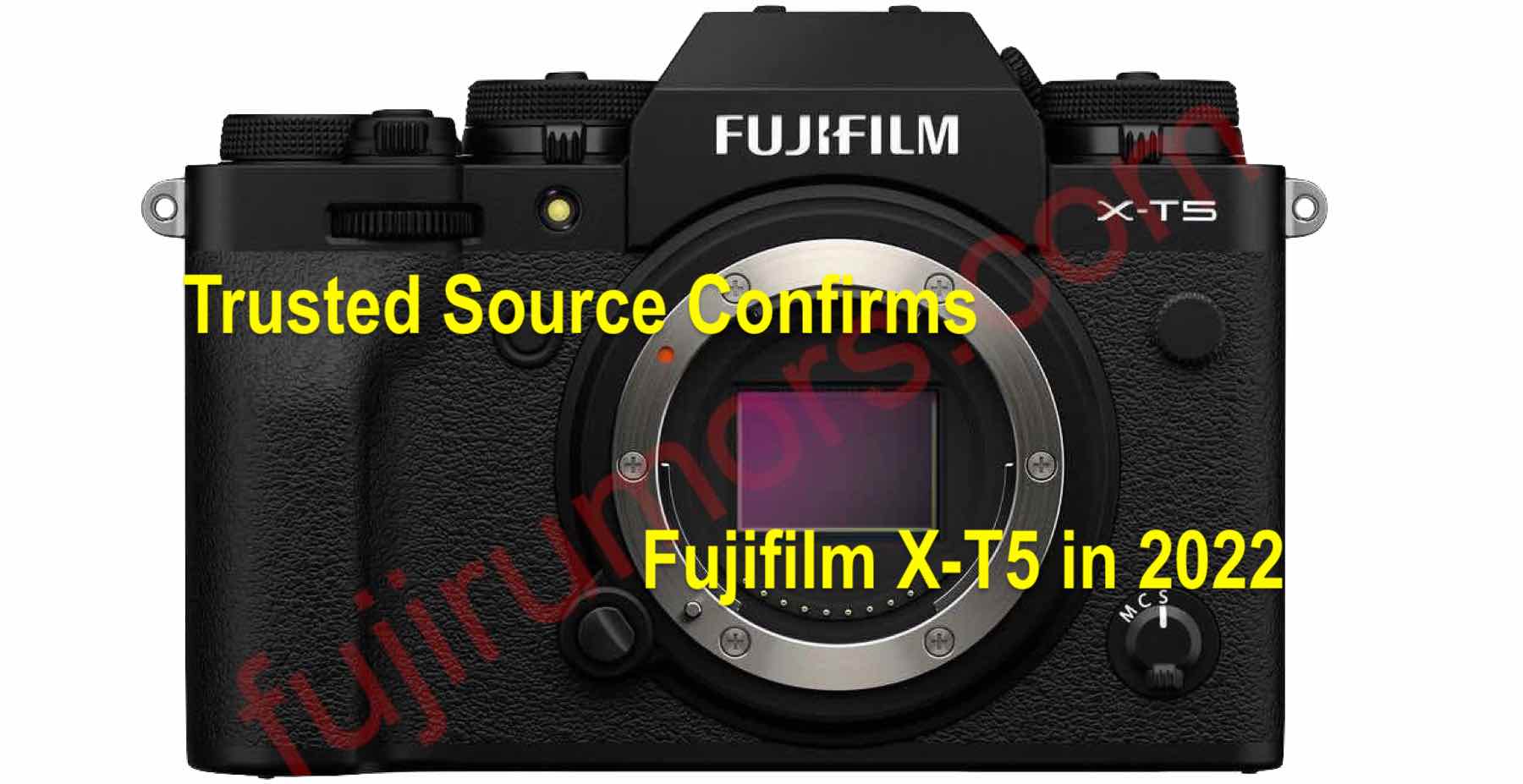 Trusted Source Confirms: Fujifilm X-T5 Announcement in 2022 - Fuji Rumors