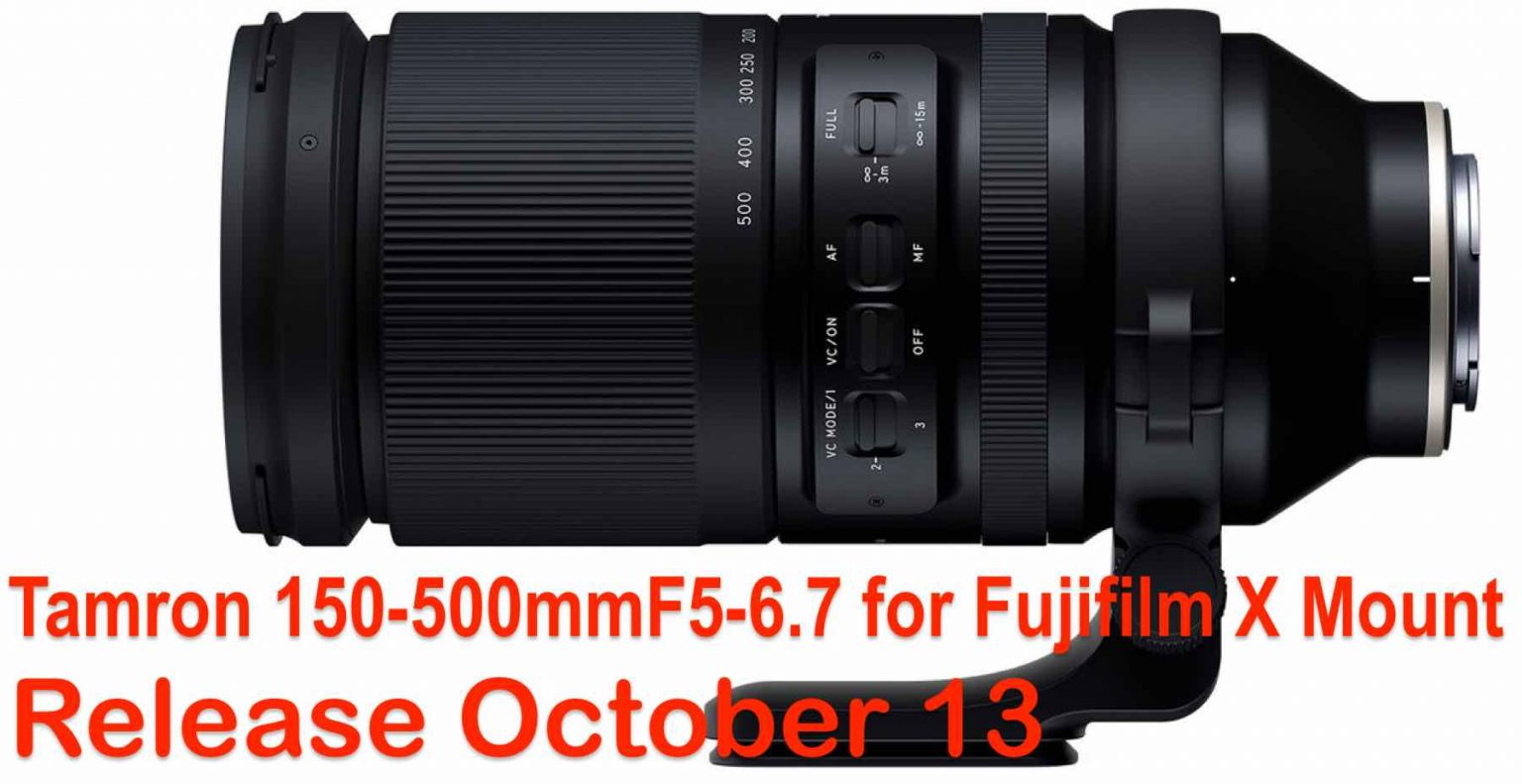 Tamron 150500mm F/56.7 for Fujifilm X Mount Coming October 13 Fuji
