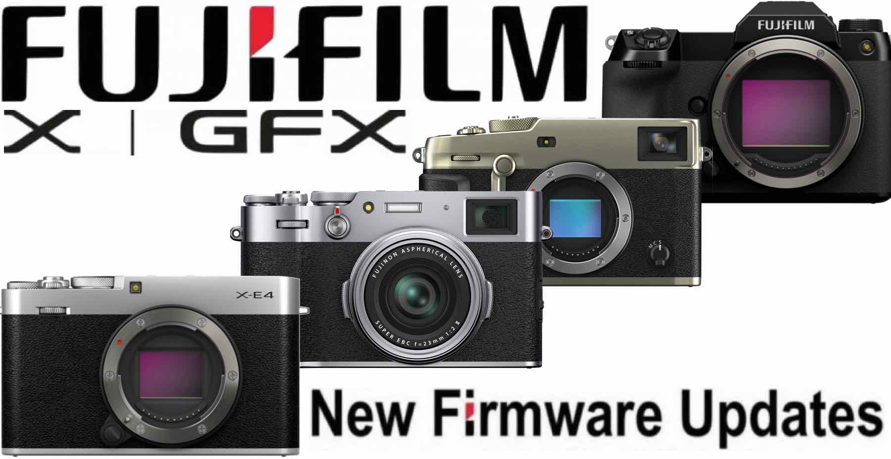 Fujifilm Firmware Updates for X100V, XPro3, XE4 and GFX50SII Fuji