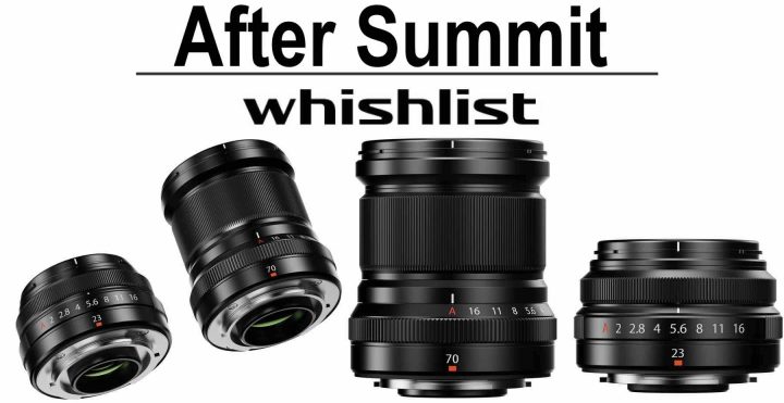 After Summit Wishlist: Fujinon XF70mmF2 and XF23mmF2 MKII Mock-ups