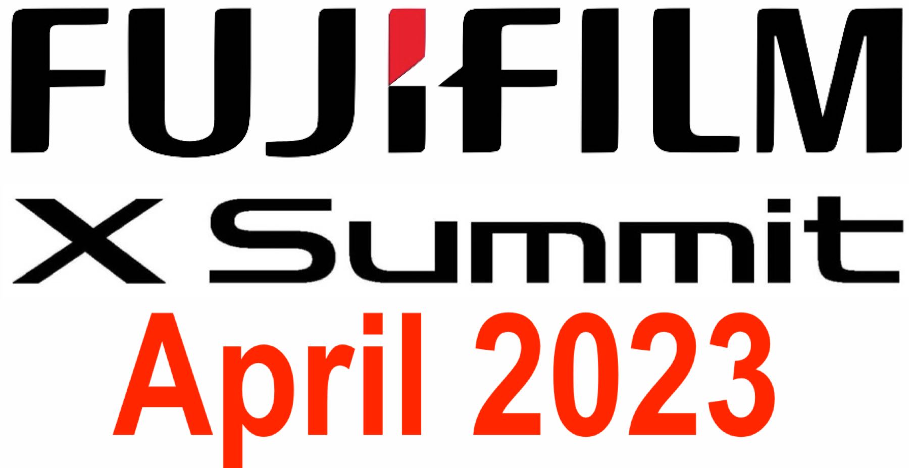Fujifilm X Summit in April: What's Coming? Drop Your - Fuji Rumors