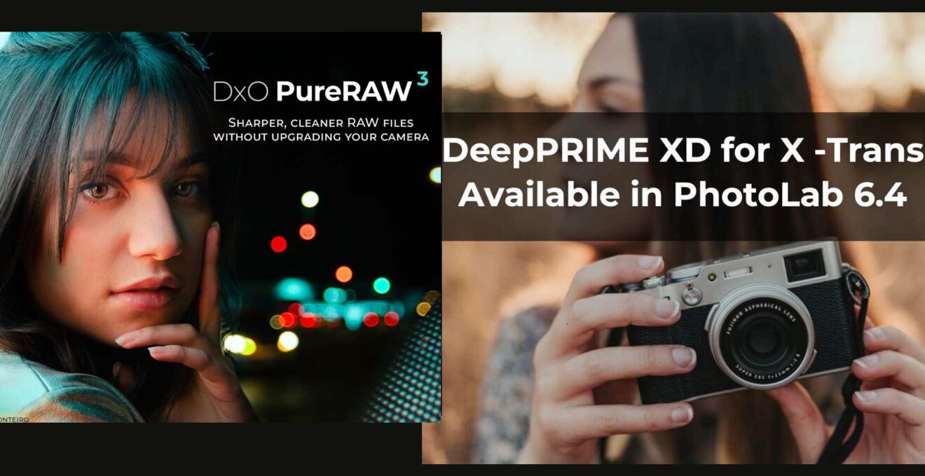 DxO PureRAW 3 and PhotoLab 6.4 Released with DeepPRIME XD Fujifilm X