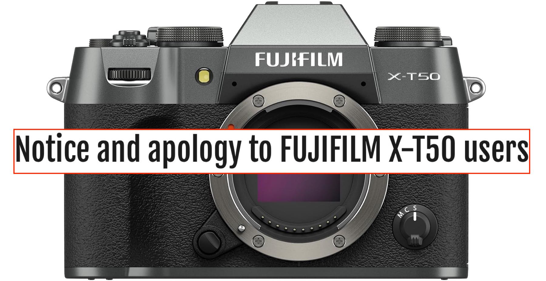 Notice and Apology to FUJIFILM XT50 users Serial Number of XT50